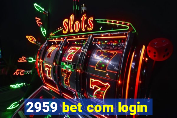 2959 bet com login